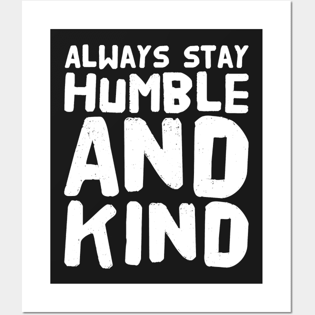 Always stay humble and kind Wall Art by captainmood